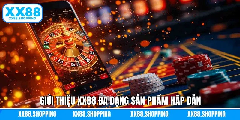 Giới thiệu XX88 về những sản phẩm giải trí đình đám